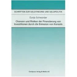 Chancen und Risiken der Finanzierung von Investitionen durch die Emission von Konsols, Fachbücher von Dunja Schwander