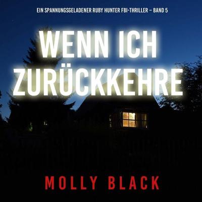 Wenn ich zurückkehre (Ein spannungsgeladener Ruby Hunter FBI-Thriller – Band 5) - Molly Black, Audio, 9798261408284
