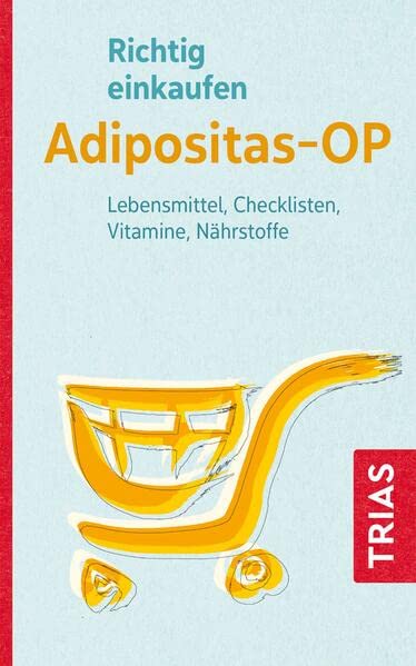 Heike Raab - Richtig einkaufen Adipositas-OP: Lebensmittel, Checklisten, Vitamine, Nährstoffe (Einkaufsführer) - Preis vom 30.09.2026 09:01:18 h