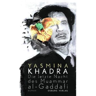 Die letzte Nacht des Muammar al-Gaddafi, Taschenbuch von Yasmina Khadra, Osburg Verlag, 978-3-95510-092-6