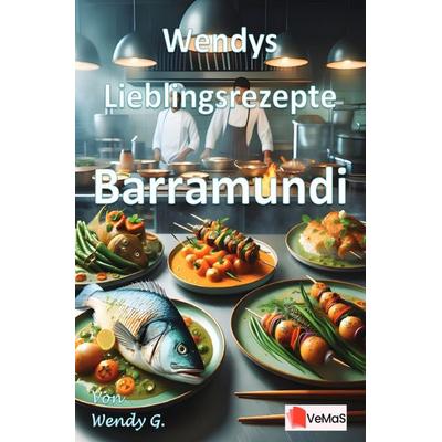 Wendys Lieblingsrezepte - Barramundi, Taschenbuch von Wendy G., Epubli, 978-3-565-14299-6