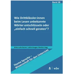 Wie Drittklässler:innen beim Lesen unbekannte Wörter entschlüsseln oder ¿einfach schnell gerate, Fachbücher von Britta Juska-Bacher