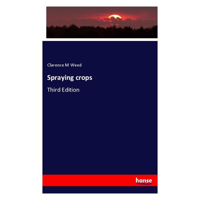 Hansebooks Spraying crops (Englisch, Softcover, Clarence M Weed) (56015186)