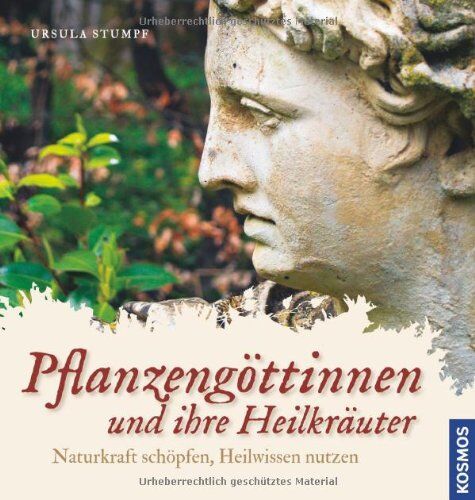 Ursula Stumpf - Pflanzengöttinnen und ihre Heilkräuter: Naturkraft schöpfen, Heilwissen nutzen - Preis vom 09.10.2026 07:28:09 h