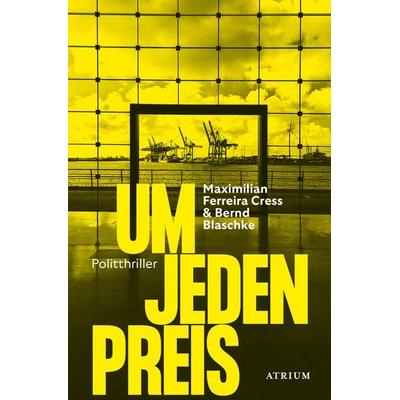 Um jeden Preis, Taschenbuch von Maximilian Ferreira Cress,Bernd Blaschke, Atrium Verlag AG, 978-3-03882-046-8