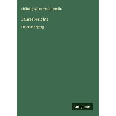 Jahresberichte, Gebundene Ausgabe von Philologischer Verein Berlin, Antigonos Verlag, 978-3-563-91619-3