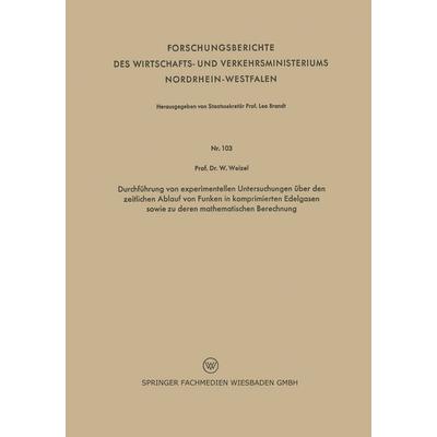 Durchführung von experimentellen Untersuchungen über den zeitlichen Ablauf von Funken in komprimierten Edelgasen sowie zu deren mathematischen