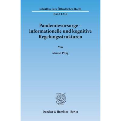 Pandemievorsorge – informationelle und kognitive Regelungsstrukturen., Taschenbuch von Manuel Pflug, Duncker & Humblot, 978-3-428-14073-2