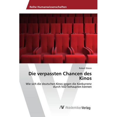 Die verpassten Chancen des Kinos, Taschenbuch von Robert Stürze, AV Akademikerverlag, 978-3-639-88564-4