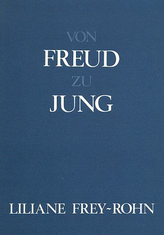 Liliane Frey-Rohn - Von Freud zu Jung: Eine vergleichende Studie zur Psychologie des Unbewussten - Preis vom 17.10.2026 19:25:27 h