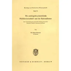 Die ontologisch-aristotelische Politikwissenschaft und der Rationalismus., Fachbücher von Jürgen Dennert