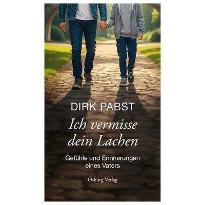 Ich vermisse dein Lachen, Gebundene Ausgabe von Dirk Pabst, Osburg Verlag, 978-3-95510-395-8