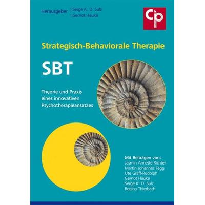 Strategisch-Behaviorale Therapie SBT, Gebundene Ausgabe von Serge K. D. Sulz,Gernot Hauke, Psychosozial, 978-3-932096-69-3