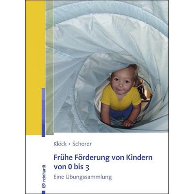 Frühe Förderung von Kindern von 0 bis 3, Taschenbuch von Irene Klöck,Caroline Schorer, Ernst Reinhardt Verlag, 978-3-497-02639-5