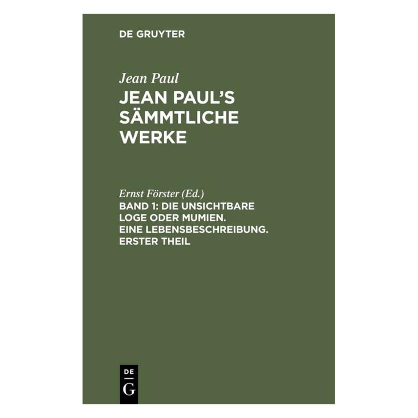De Gruyter Die unsichtbare Loge oder Mumien. Eine (Deutsch, Hardcover, Jean Paul) (67768897)