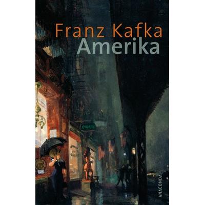 Amerika, Gebundene Ausgabe von Franz Kafka, Anaconda, 978-3-86647-374-4
