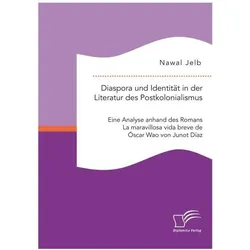 Diaspora und Identität in der Literatur des Postkolonialismus: Eine Analyse anhand des Romans La mar, Fachbücher von Nawal Jelb