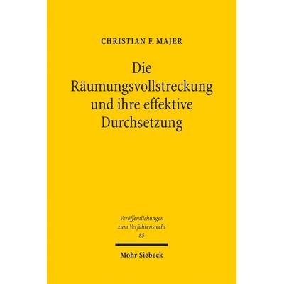 Die Räumungsvollstreckung und ihre effektive Durchsetzung, Taschenbuch von Christian F. Majer, Mohr Siebeck, 978-3-16-151792-1