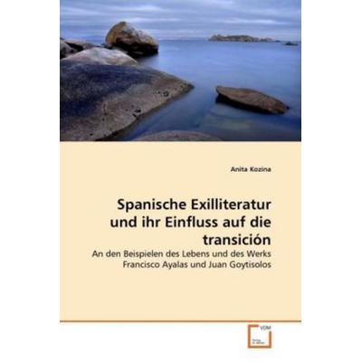 Kozina, A: Spanische Exilliteratur und ihr Einfluss auf die, Taschenbuch von Anita Kozina, VDM, 978-3-639-24508-0