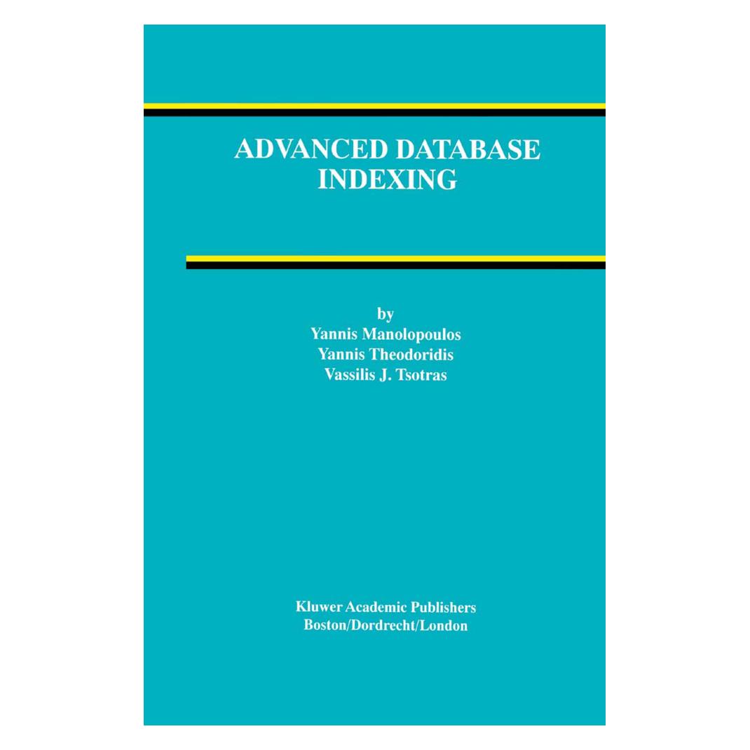 Springer Advanced Database Indexing (Englisch, Softcover, Vassilis J. Tsotras, Yannis Manolopoulos, Yannis Theodoridis) (55513192)