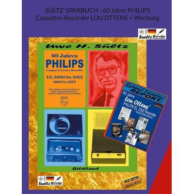 SÜLTZ' SPARBUCH - 60 Jahre PHILIPS Cassetten Recorder LOU OTTENS + Werbung, Taschenbuch von Uwe H. Sültz, BoD – Books on Demand, 978-3-7597-1491-6