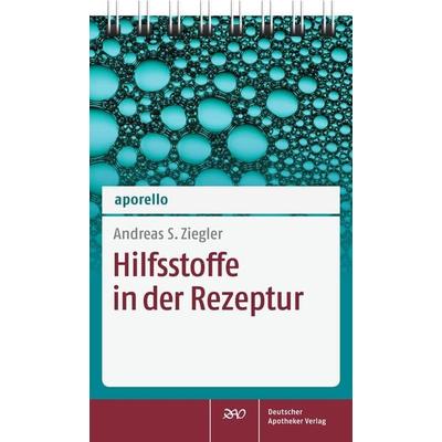 aporello Hilfsstoffe in der Rezeptur, Gebundene Ausgabe von Andreas S. Ziegler, Deutscher Apotheker Verlag, 978-3-7692-6338-1