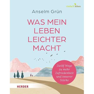 Was mein Leben leichter macht, Gebundene Ausgabe von Anselm Grün, Herder, 978-3-451-03900-3