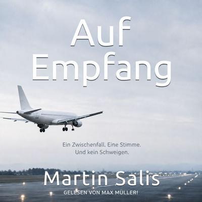 Auf Empfang: Ein Zwischenfall. Eine Stimme. Und kein Schweigen. - Martin Salis, Audio, 4071498334638
