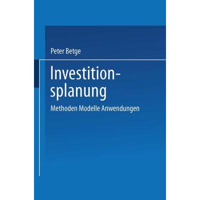 Investitionsplanung, Taschenbuch von Peter Betge, Betriebswirtschaftlicher Verlag Gabler, 978-3-409-13424-8