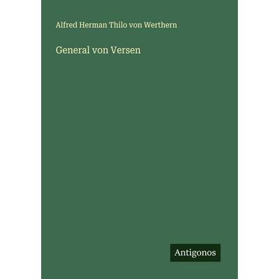 General von Versen, Taschenbuch von Alfred Herman Thilo Werthern, Antigonos Verlag, 978-3-563-40194-1