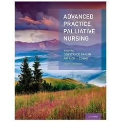 Advanced Practice Palliative Nursing 2nd Edition, Schulbücher von Patrick Coyne, Constance Dahlin