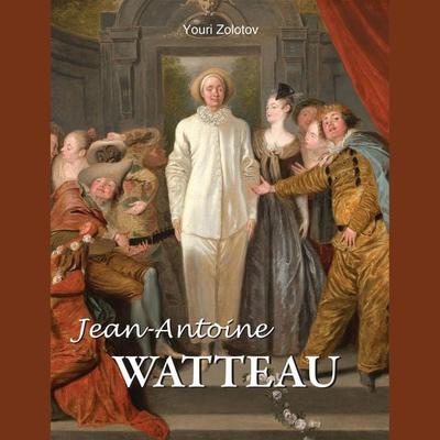 Jean-Antoine Watteau - Youri Zolotov, Audio, 9798899560965