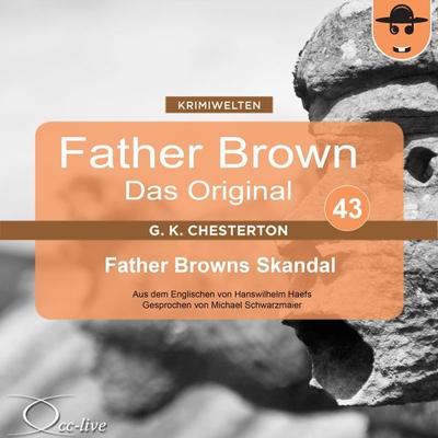 Father Brown 43 - Father Browns Skandal (Das Original) - Gilbert Keith Chesterton,Hanswilhelm Haefs, Audio, 9783956160936