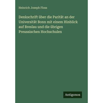 Denkschrift über die Parität an der Universität Bonn mit einem Hinblick auf Breslau und die übrigen Preussischen Hochschulen, Gebundene Ausgabe von