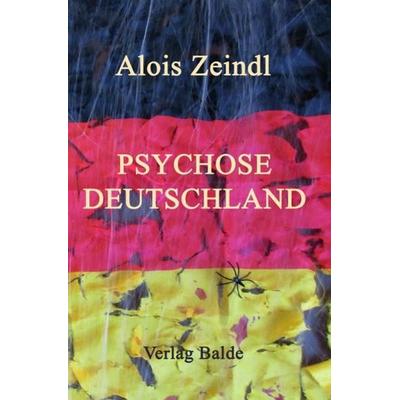 Psychose Deutschland, Taschenbuch von Alois Zeindl, Epubli, 978-3-7427-0073-5