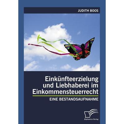 Einkünfteerzielung und Liebhaberei im Einkommensteuerrecht, Taschenbuch von Judith Boos, Diplomica Verlag GmbH, 978-3-8366-7578-9