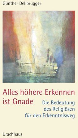 Günther Dellbrügger - Alles höhere Erkennen ist Gnade - Preis vom 18.10.2026 19:22:15 h