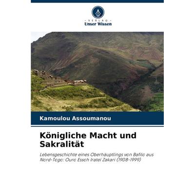 Königliche Macht und Sakralität, Taschenbuch von Kamoulou Assoumanou, Verlag Unser Wissen, 978-620-8-02429-1