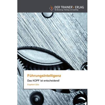 FührungsIntelligenz, Taschenbuch von Engelbert Götz, Trainerverlag, 978-3-8417-5078-5