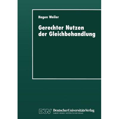 Gerechter Nutzen der Gleichbehandlung, Taschenbuch von Hagen Weiler, Deutscher Universitätsverlag, 978-3-8244-4218-8