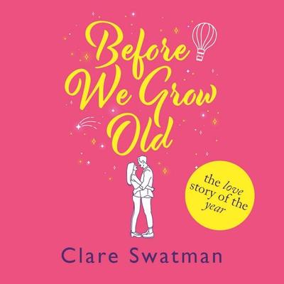 Before We Grow Old - Clare Swatman, Audio, 9781802806465