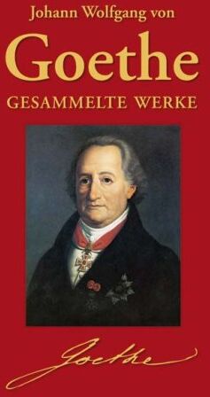 Goethe, Johann W von - Johann Wolfgang von Goethe - Gesammelte Werke - Preis vom 11.10.2026 15:43:13 h