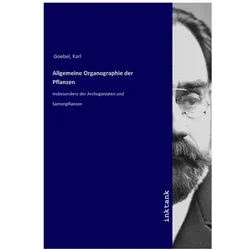 Allgemeine Organographie der Pflanzen, Fachbücher von Karl Goebel