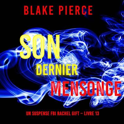 Son Dernier Mensonge (Un suspense FBI Rachel Gift – Livre 13) - Blake Pierce, Audio, 9798341570528