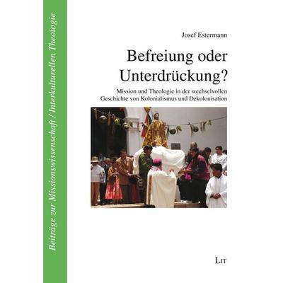 Estermann, J: Befreiung oder Unterdrückung?., Taschenbuch von Josef Estermann, Lit Verlag, 978-3-643-80313-9