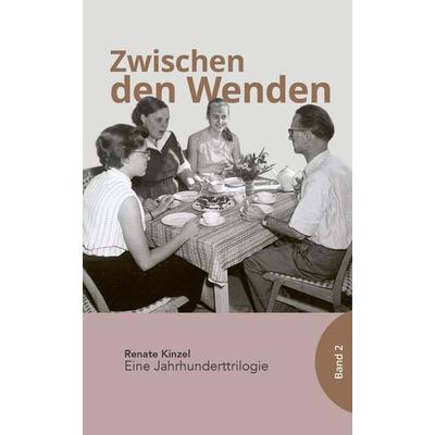 Zwischen den Wenden, Taschenbuch von Renate Kinzel, Biografie, 978-3-937772-39-4