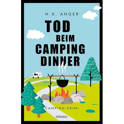 Tod beim Camping-Dinner, Taschenbuch von H. K. Anger, Emons Verlag, 978-3-7408-1415-1