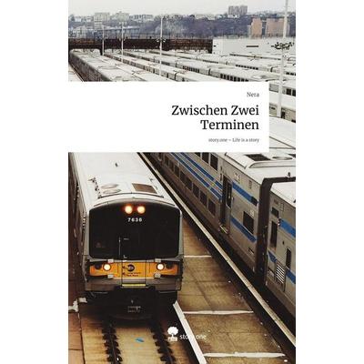 Zwischen Zwei Terminen. Life is a Story - story.one, Gebundene Ausgabe von Nera, Storylution, 978-3-7118-0832-5