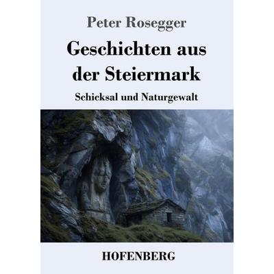 Geschichten aus der Steiermark, Taschenbuch von Peter Rosegger, Henricus - Edition Deutsche Klassik, 978-3-7437-5344-0