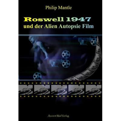 Roswell 1947 und der Alien Autopsie Film, Taschenbuch von Philip Mantle, Ancient Mail, 978-3-943565-98-0